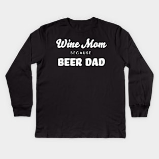 Wine Mom Because Beer Dad - Funny Wine Enthusiast T-Shirt Kids Long Sleeve T-Shirt